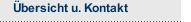 &Uuml;bersicht u. Kontakt