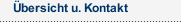 &Uuml;bersicht u. Kontakt